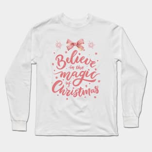 Believe in the magic of Christmas Long Sleeve T-Shirt